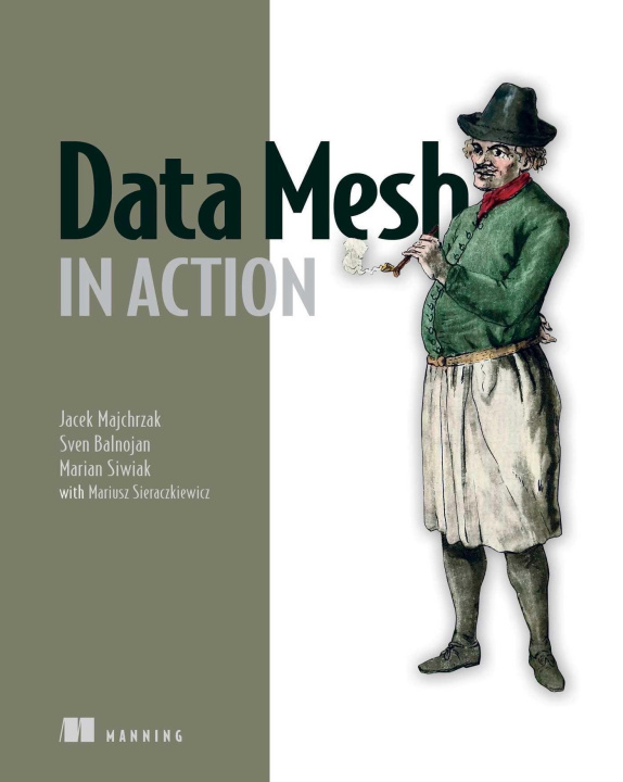 Knjiga Data Mesh in Action Sven Balnojan