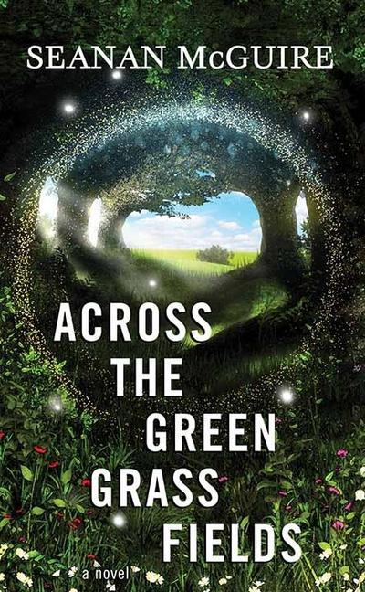 Kniha Across the Green Grass Fields: Wayward Children 