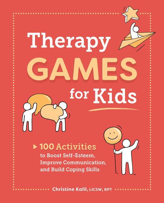Книга Therapy Games for Kids: 100 Activities to Boost Self-Esteem, Improve Communication, and Build Coping Skills 