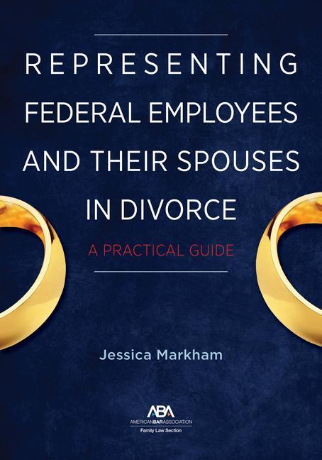 Carte Representing Federal Employees and Their Spouses in Divorce: A Practical Guide 