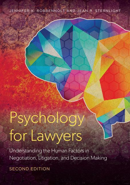 Kniha Psychology for Lawyers: Understanding the Human Factors in Negotiation, Litigation, and Decision Making Jennifer K. Robbennolt