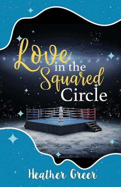 Knjiga Love in the Squared Circle Heather Greer