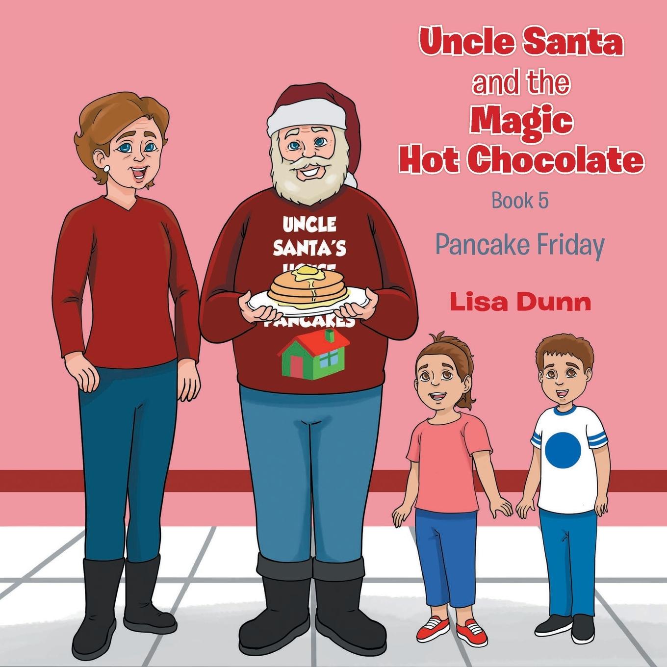 Knjiga Uncle Santa and The Magic Hot Chocolate Lisa Dunn