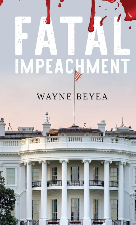 Knjiga Fatal Impeachment Wayne Beyea