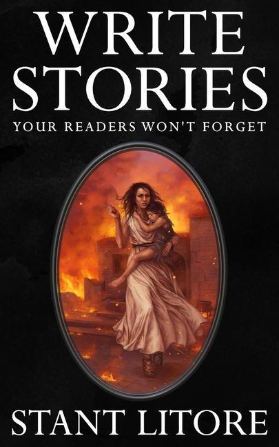 Book Write Stories Your Readers Won't Forget Stant Litore