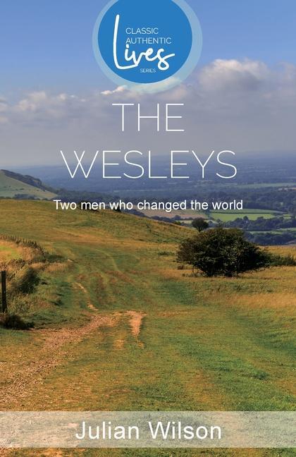 Book The Wesleys: Two men Who Changed the World (Classic Authentic Lives Series) 