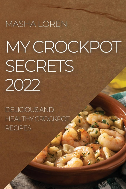 Knjiga My Crockpot Secrets 2022 MASHA LOREN