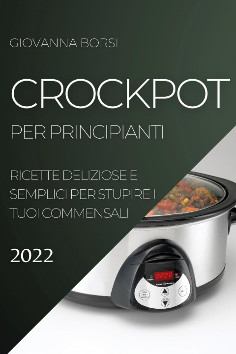 Книга Crockpot Per Principianti 2022 
