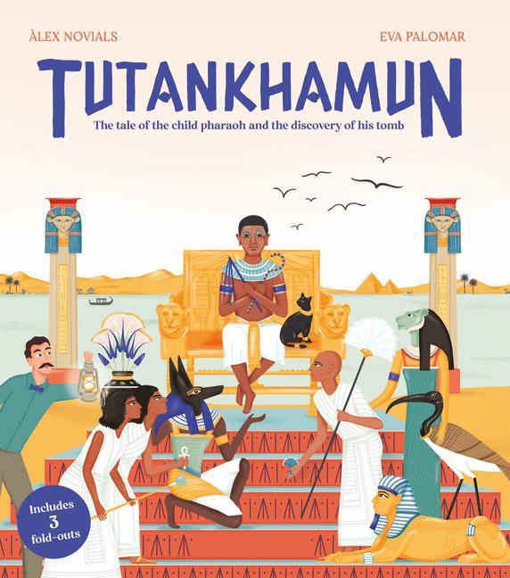 Könyv Tutankhamun: The Tale of the Child Pharaoh and the Discovery of His Tomb Eva Palomar