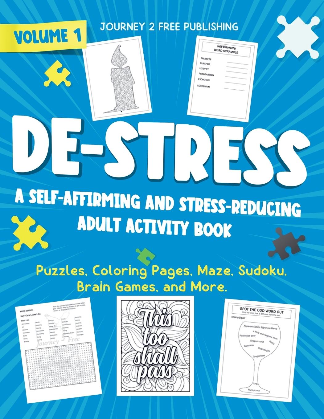 Könyv DE-STRESS A Self-Affirming and Stress-Relieving Adult Activity Book 