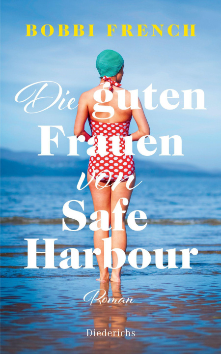 Kniha Die guten Frauen von Safe Harbour. Ein lebensbejahender Roman über Freundschaft und Versöhnung 