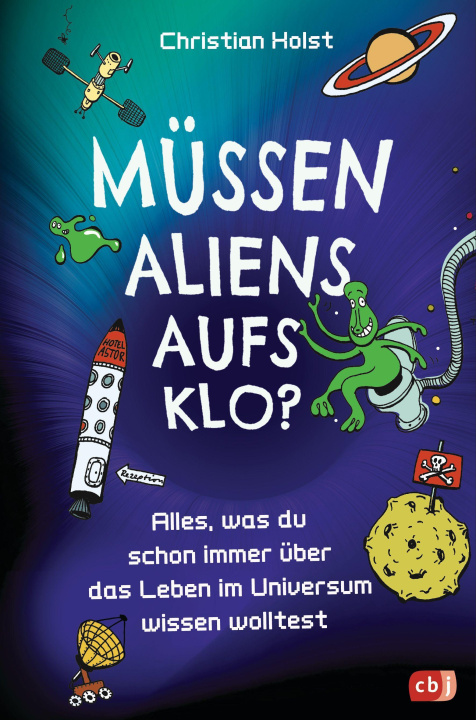 Kniha Müssen Aliens aufs Klo? - Alles, was du schon immer über das Leben im Universum wissen wolltest Horst Klein