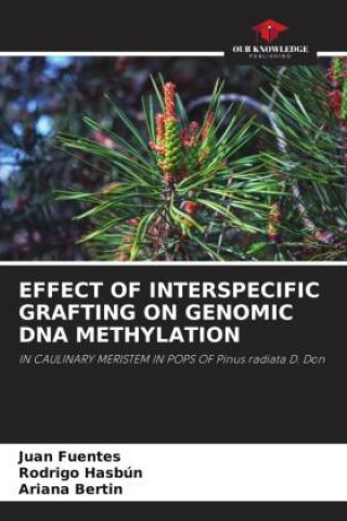 Könyv EFFECT OF INTERSPECIFIC GRAFTING ON GENOMIC DNA METHYLATION Rodrigo Hasbún