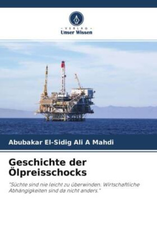 Knjiga Geschichte der Ölpreisschocks Abubakar El-Sidig Ali A Mahdi