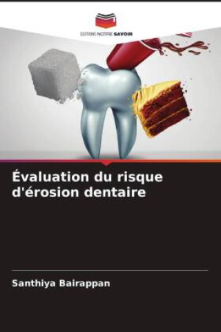 Knjiga Évaluation du risque d'érosion dentaire Santhiya Bairappan