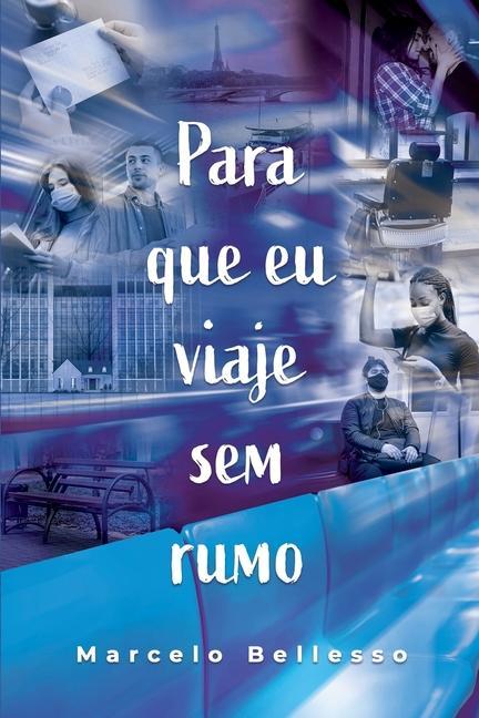 Knjiga Para que eu viaje sem rumo Marcelo Bellesso