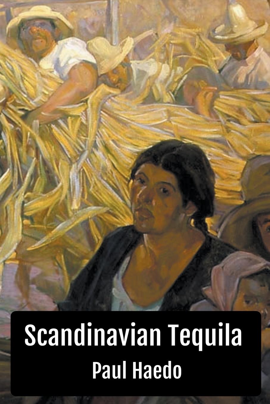 Книга Scandinavian Tequila Paul Haedo