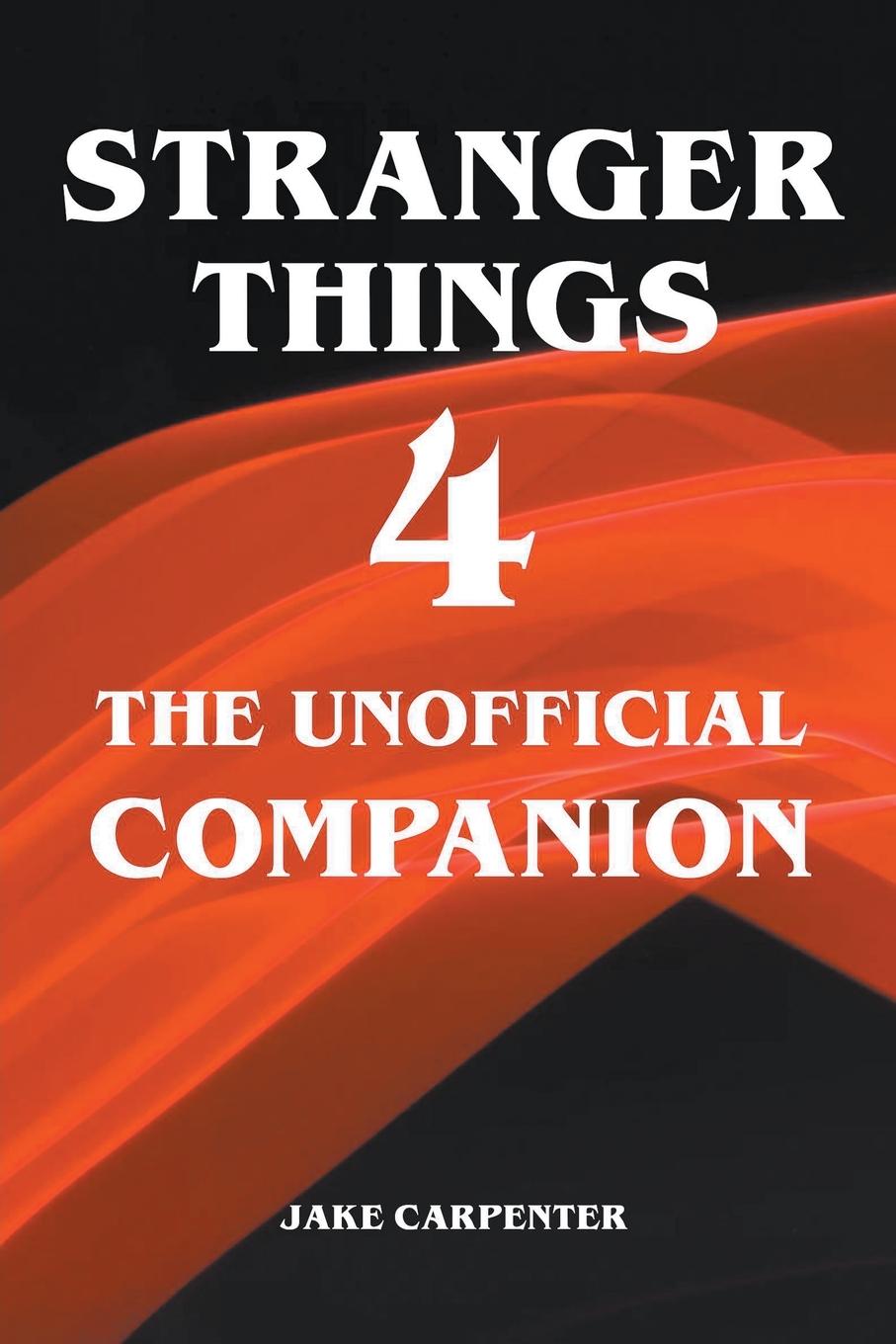 Книга Stranger Things 4 - The Unofficial Companion 