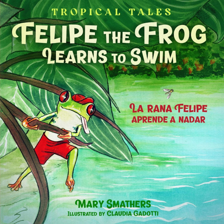Kniha Felipe the Frog Learns to Swim Mary Smathers