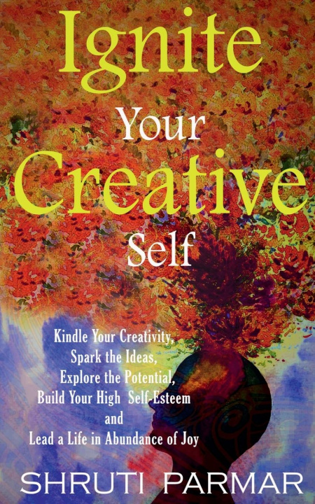 Knjiga Ignite Your Creative Self Shruti Parmar