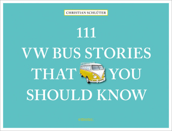 Kniha 111 VW Bus Stories That You Should Know 