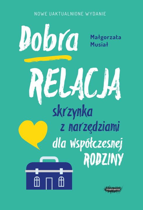 Book Dobra relacja. Skrzynka z narzędziami dla współczesnej rodziny wyd. 2022 Małgorzata Musiał