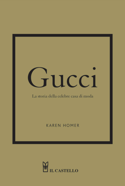 Könyv Gucci. La storia della celebre casa di moda Karen Homer