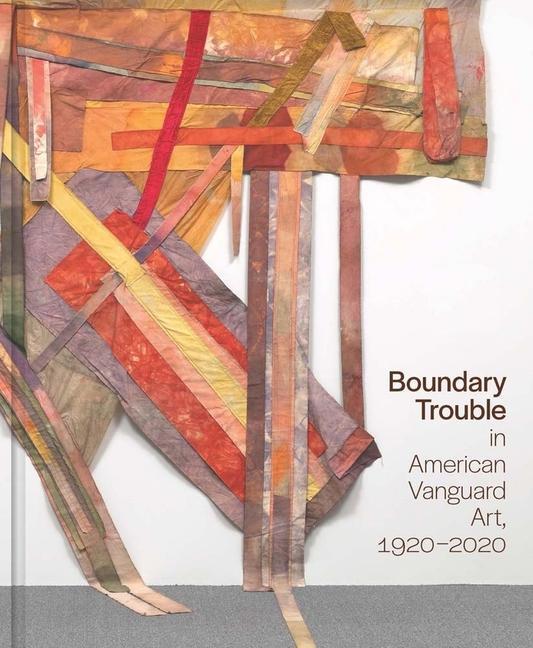 Книга Boundary Trouble in American Vanguard Art, 1920-2020 Lynne Cooke