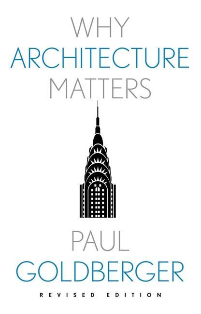 Kniha Why Architecture Matters Paul Goldberger