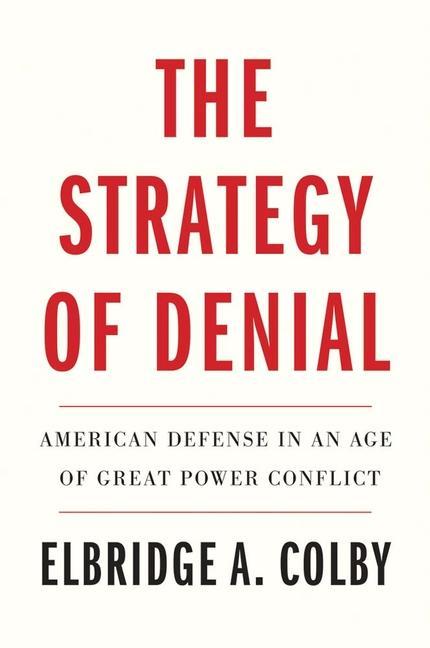 Book The Strategy of Denial Elbridge A. Colby