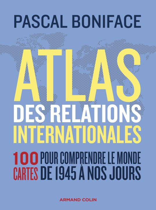 Carte Atlas des relations internationales - 3e éd. Pascal Boniface