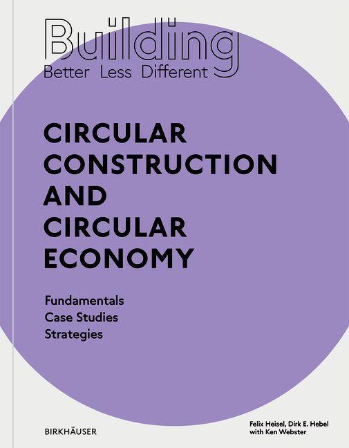 Kniha Building Better - Less - Different: Circular Construction and Circular Economy Dirk E. Hebel