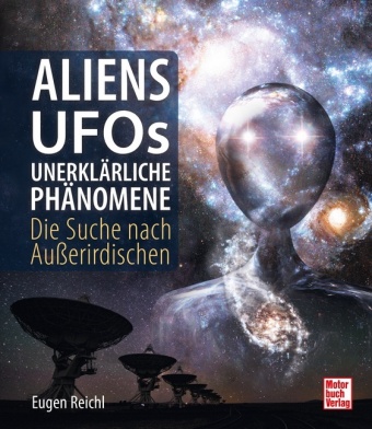 Könyv Aliens, UFOs, unerklärliche Phänomene Eugen Reichl