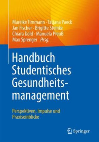 Book Handbuch Studentisches Gesundheitsmanagement - Perspektiven, Impulse und Praxiseinblicke Mareike Timmann