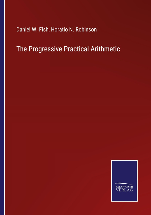 Knjiga Progressive Practical Arithmetic Horatio N. Robinson