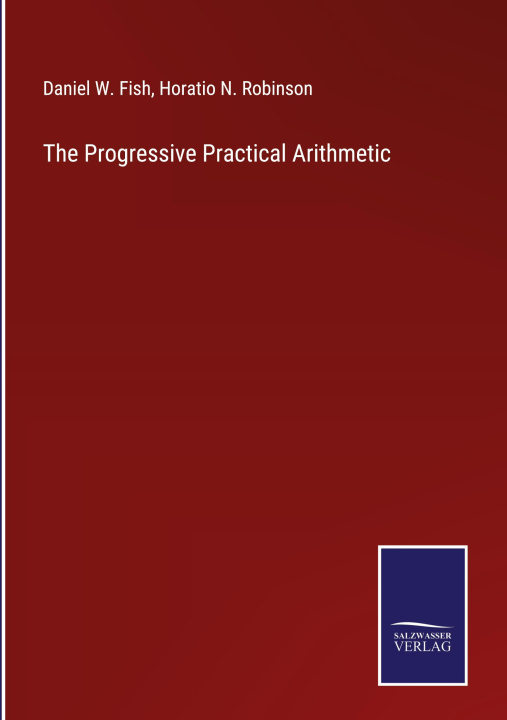 Knjiga Progressive Practical Arithmetic Horatio N. Robinson