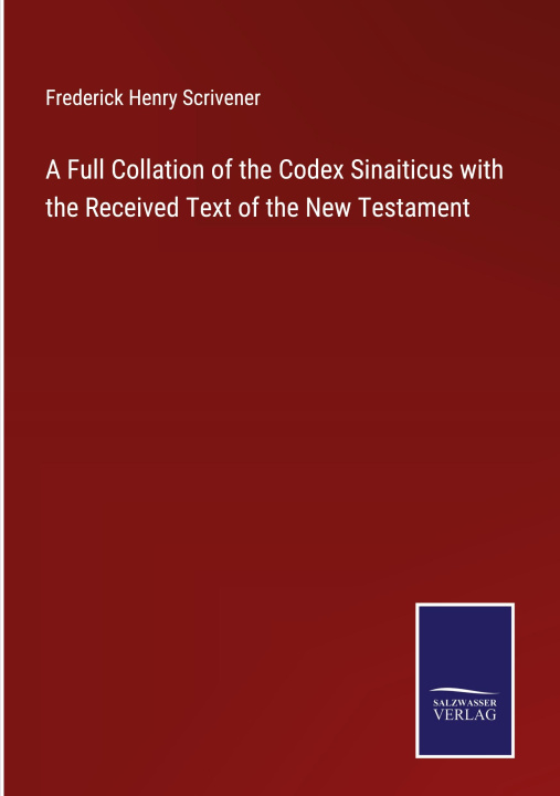 Kniha Full Collation of the Codex Sinaiticus with the Received Text of the New Testament 