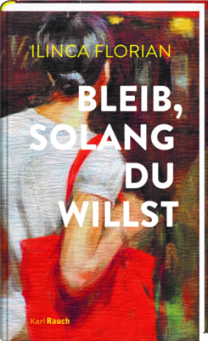 Kniha Bleib, solang du willst Ilinca Florian