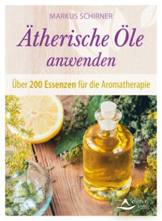 Kniha Ätherische Öle anwenden Markus Schirner