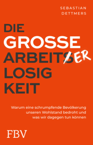 Knjiga Die große Arbeiterlosigkeit Sebastian Dettmers
