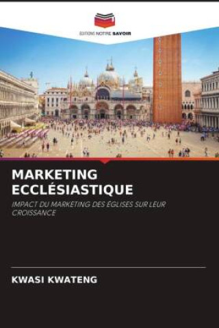 Knjiga MARKETING ECCLÉSIASTIQUE Kwasi Kwateng