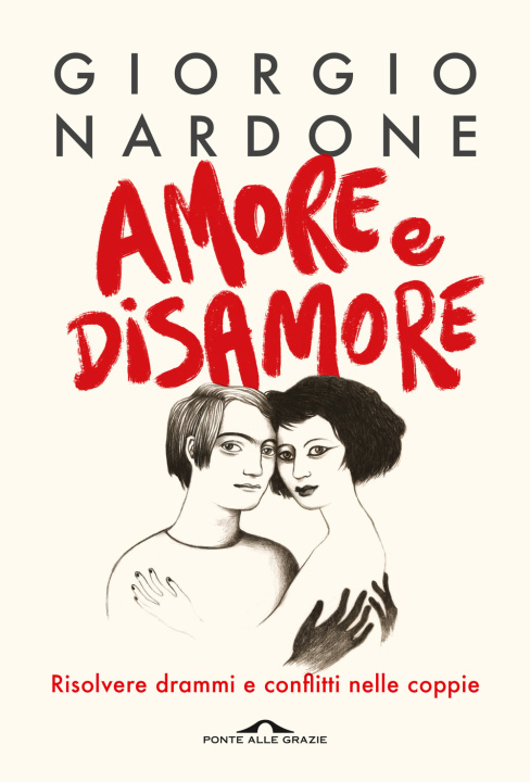 Könyv Amore e disamore. Risolvere drammi e conflitti nelle coppie Giorgio Nardone