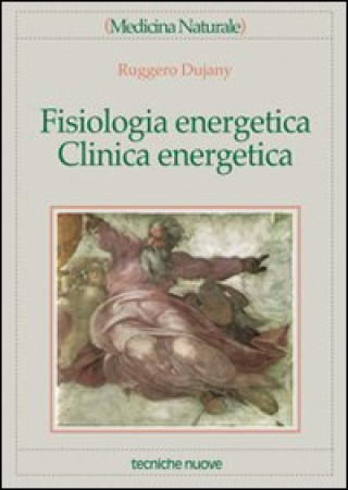 Kniha Fisiologia energetica, clinica energetica Ruggero Dujany