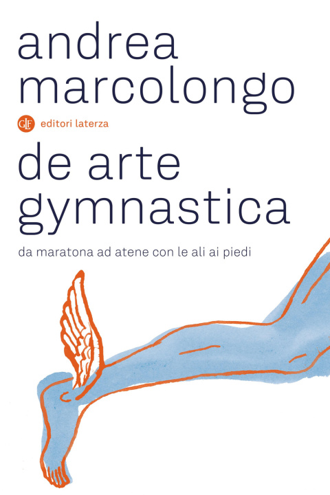 Knjiga De arte gymnastica. Da Maratona ad Atene con le ali ai piedi Andrea Marcolongo