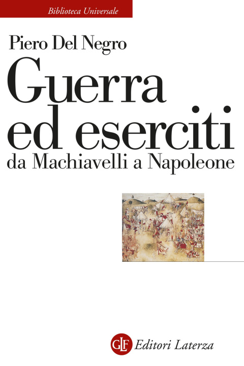 Könyv Guerra ed eserciti da Machiavelli a Napoleone Piero Del Negro