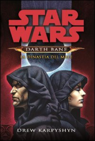 Kniha dinastia del male. Star Wars. Darth Bane Drew Karpyshyn