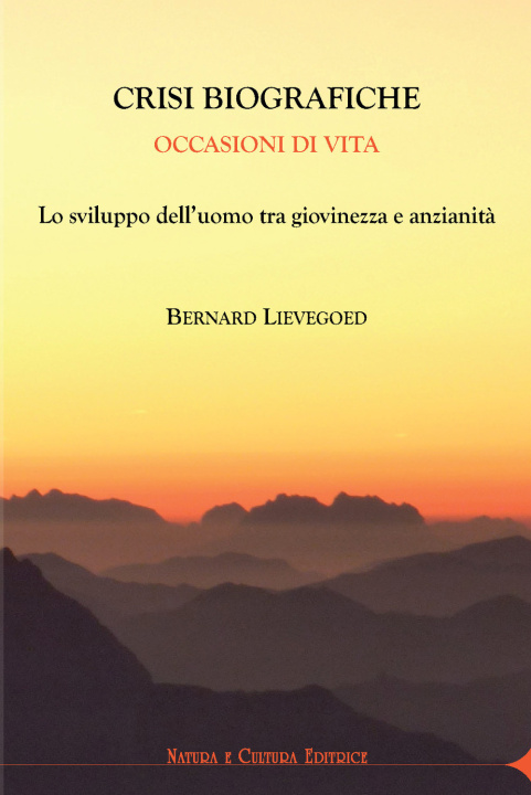 Kniha Crisi biografiche. Occasioni di vita. Lo sviluppo dell’uomo tra giovinezza e anzianità Bernard C. Lievegoed