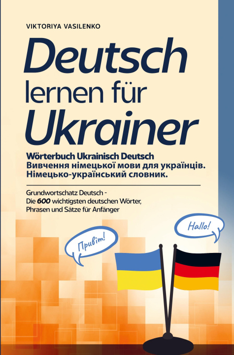 Kniha Deutsch lernen für Ukrainer - Wörterbuch Ukrainisch Deutsch 