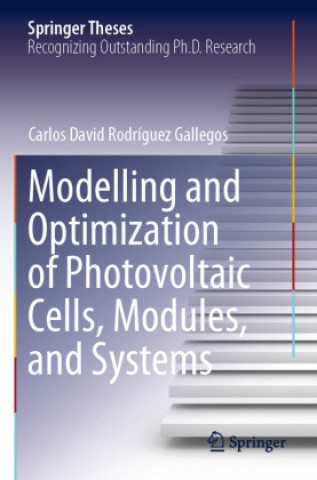 Könyv Modelling and Optimization of Photovoltaic Cells, Modules, and Systems Carlos David Rodríguez Gallegos