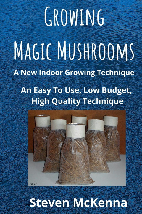 Book Growing Magic Mushrooms. A New Indoor Growing Technique 